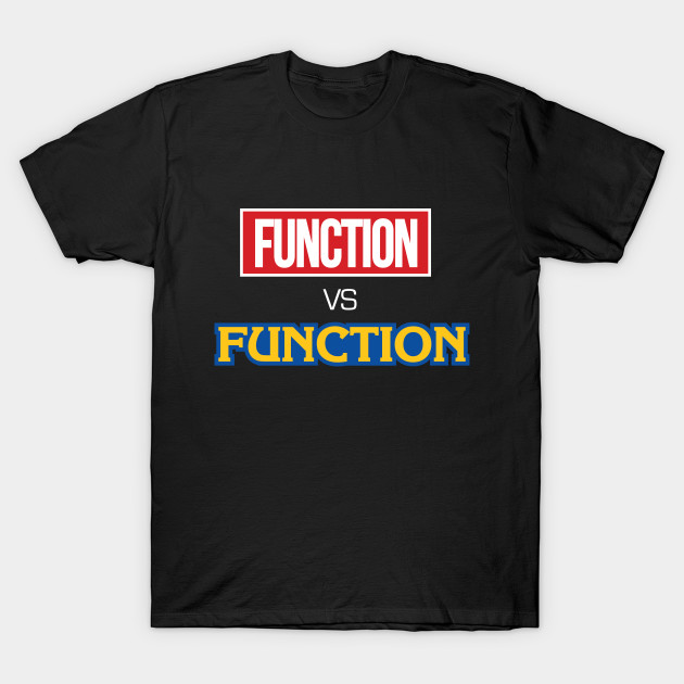 Function vs Function T-Shirt-TOZ